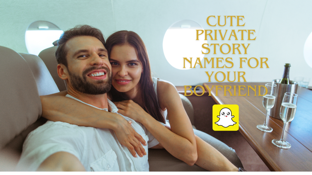 Cute Private Story Names For Your Boyfriend