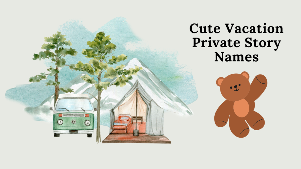 Cute Vacation Private Story Names