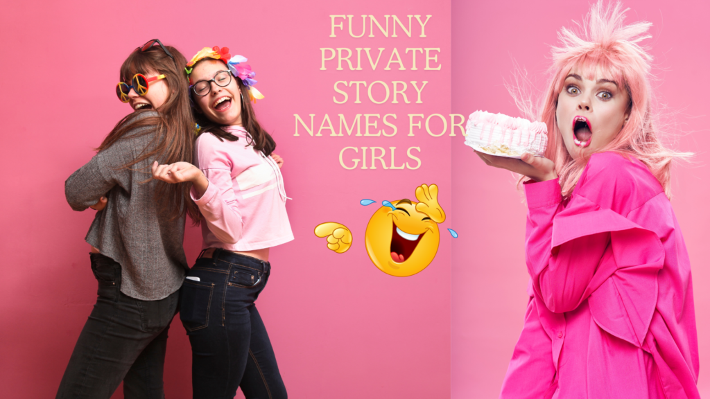 Funny Private Story Names For Girls