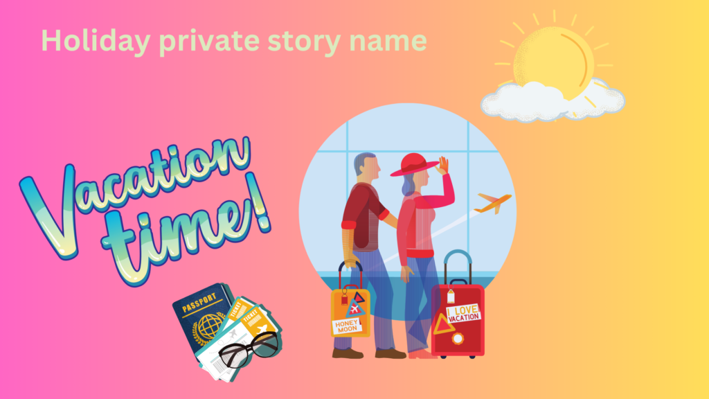 Holiday private story name