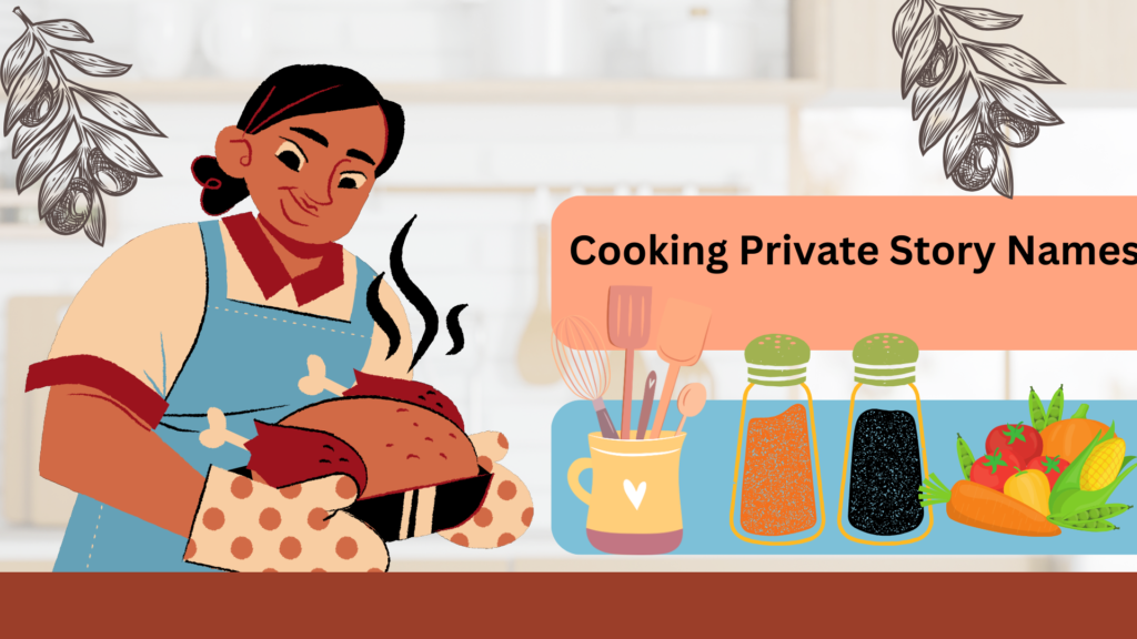 Cooking Private Story Names