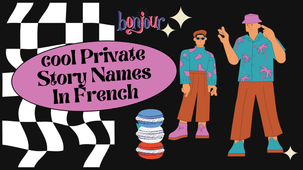 cool Private Story Names In French