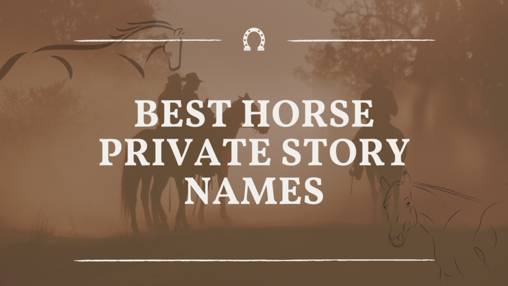 Best Horse Private Story Names