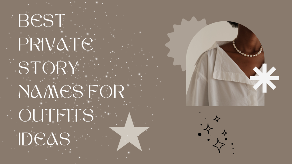 Best Private Story Names For Outfits