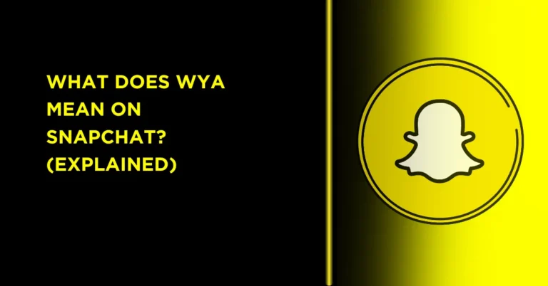 What Does WYA Mean on Snapchat? 8 have a icone of snapchat and title is about What Does WYA Mean on Snapchat?