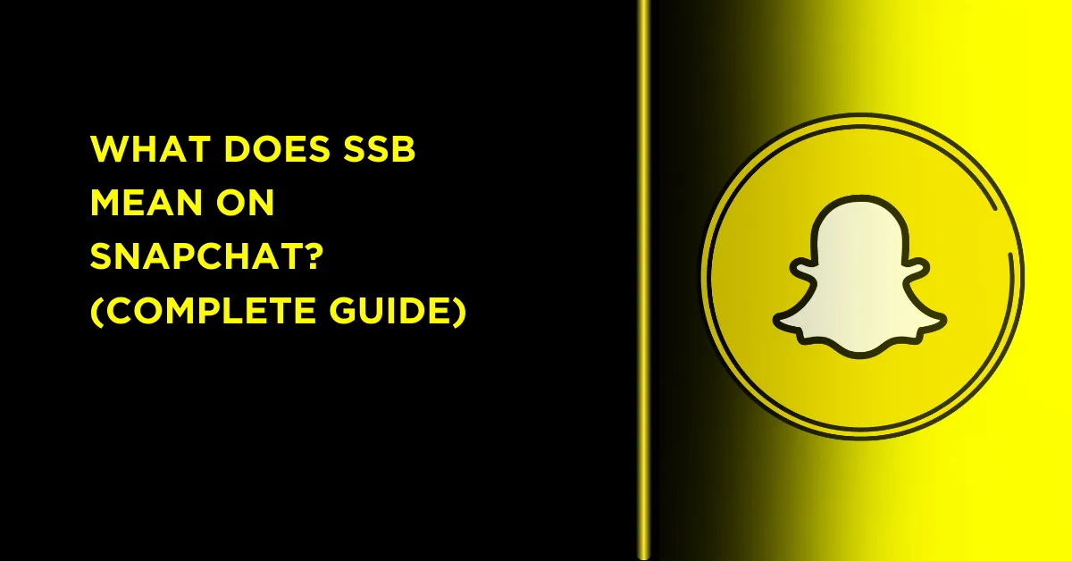 What Does SSB Mean on Snapchat? Full Guide 1 SSB Mean on Snapchat
