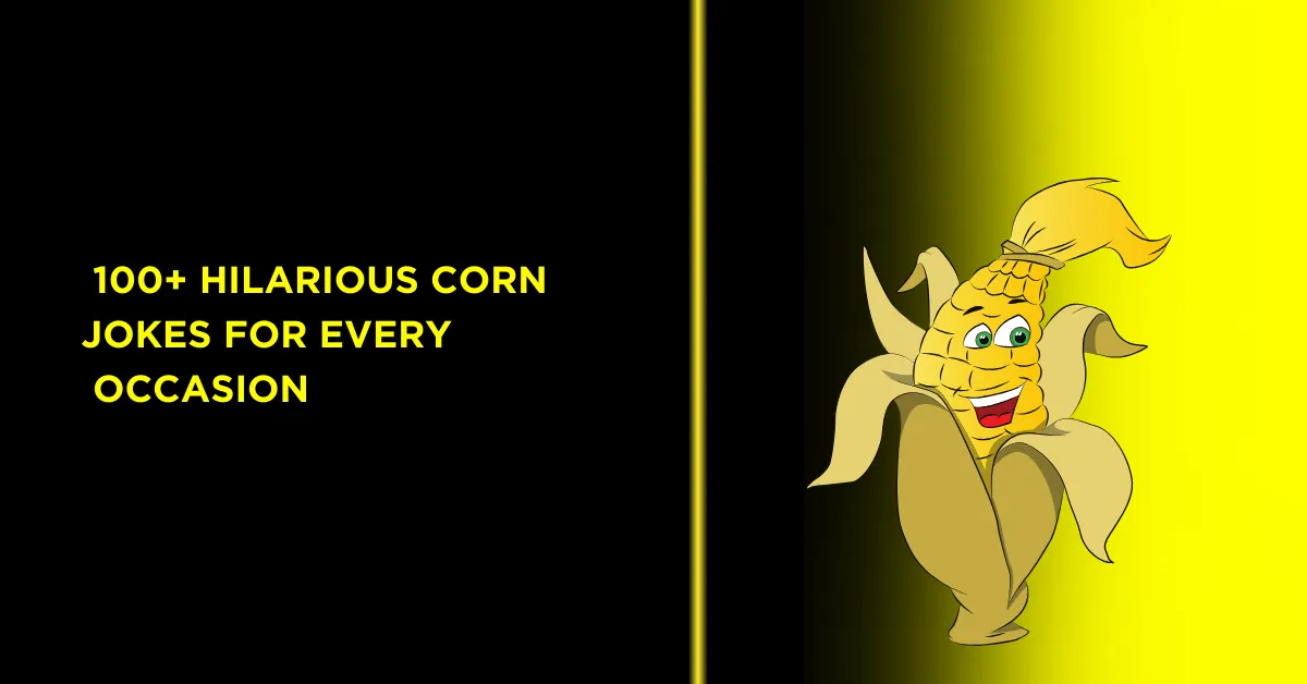 Corn Jokes to Pop with Laughter 1 Corn Jokes to Pop with Laughter