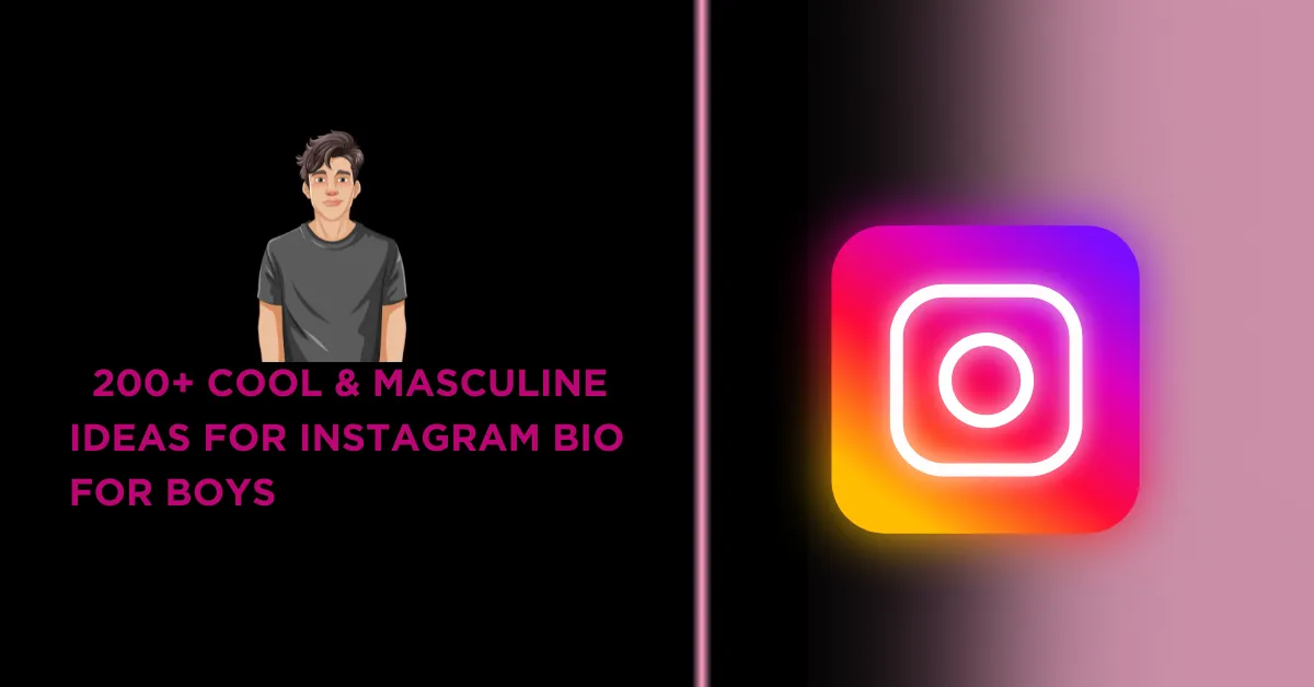 200+ Cool & Masculine Ideas for Instagram Bio for Boys 1 Instagram Bio for Boys