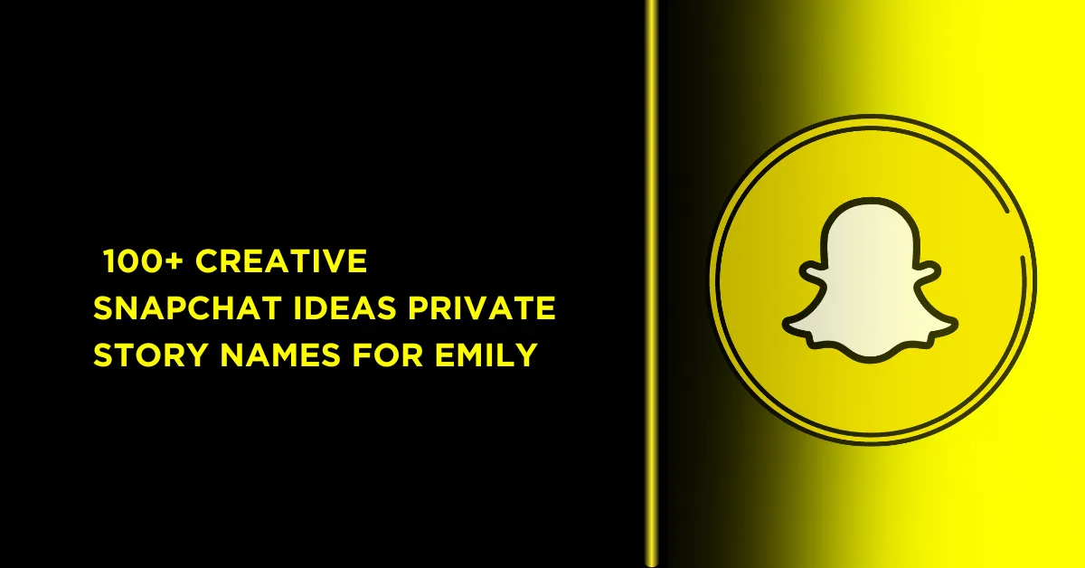 Creative Snapchat Private Story Names for Emily 1 we have an icon of snapchat 100+ Cute and Creative Snapchat Ideas Private Story Names for Emily