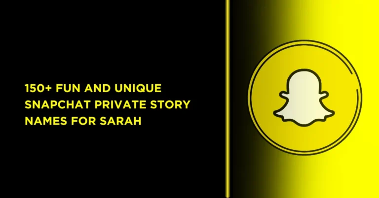 150+ Fun Snapchat for Private Story Names for Sarah 6 have an icon of snapchat 150+ Fun and Unique Snapchat Private Story Names for Sarah