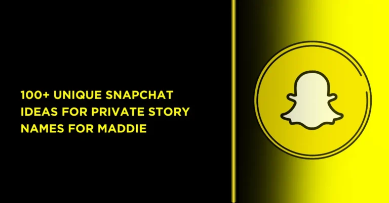100+Unique Private Story Names for Maddie 3 have an icon of snapchat 100+Unique Snapchat Ideas for Private Story Names for Maddie