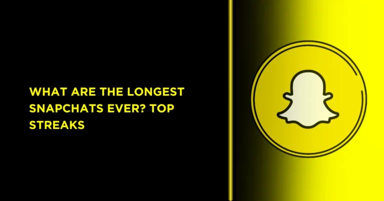 What Are the Longest Snapchats streaks Ever? 6 Top Longest Snapchats Streaks Ever