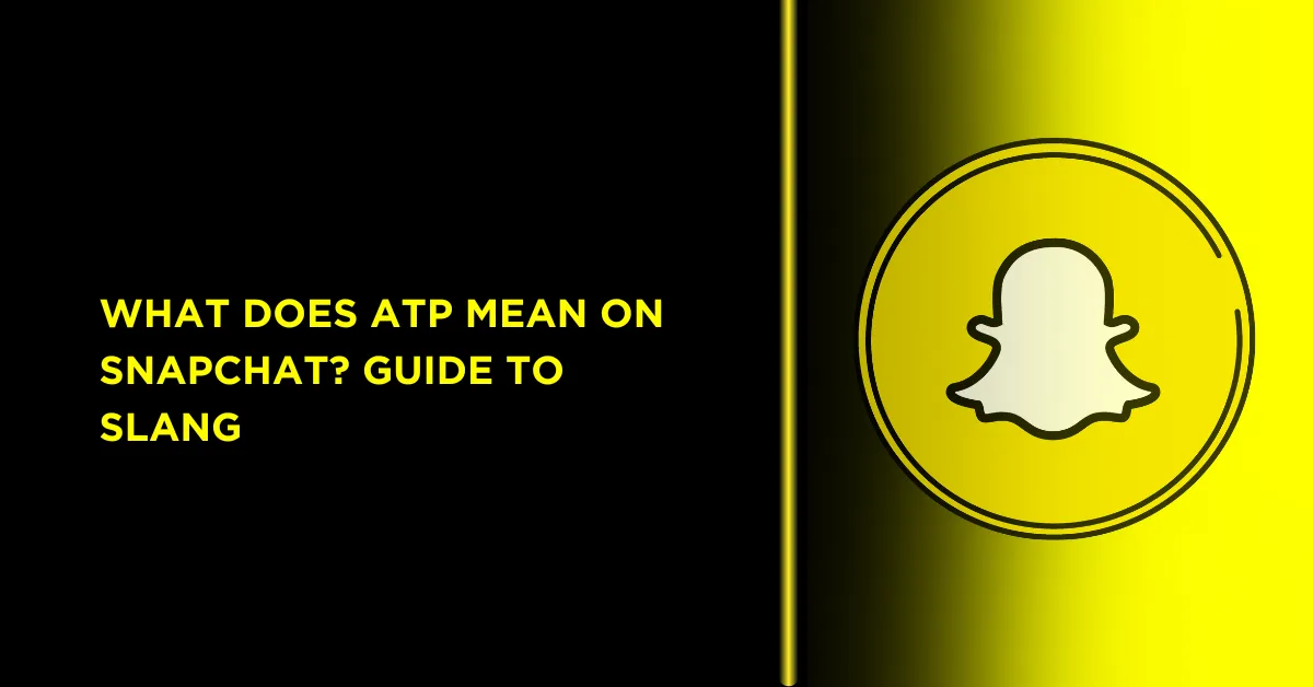 What Does ATP Mean on Snapchat? Guide to Slang 1 What Does ATP Mean on Snapchat? Guide to Slang