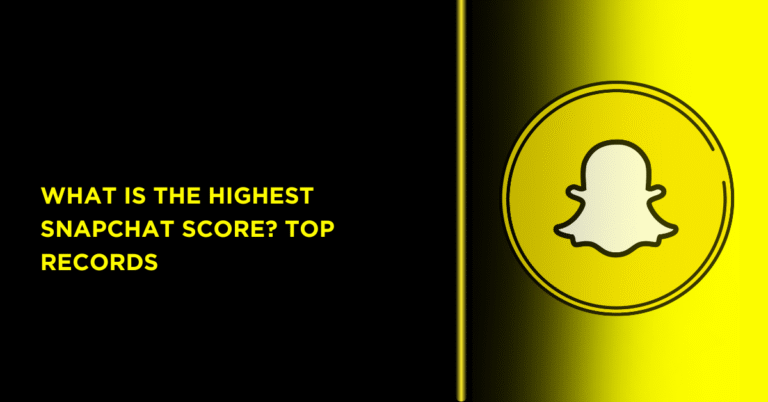 What Is The Highest Snapchat Score? Top Records 10 Highest Snapchat Score