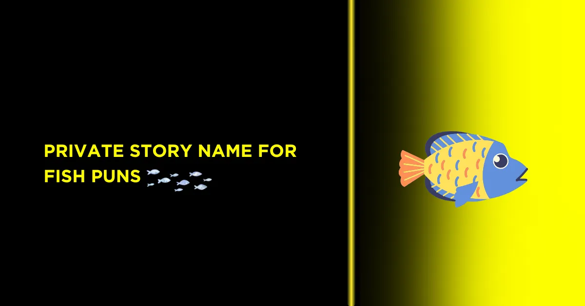 100+ Top fish puns | perfect way to reel in laughs 1 private story name for fish puns