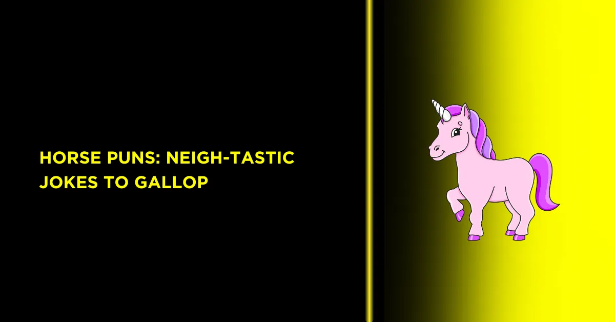Horse Puns: Neigh-Tastic Jokes to Gallop 1 Horse Puns: Neigh-Tastic Jokes to Gallop
