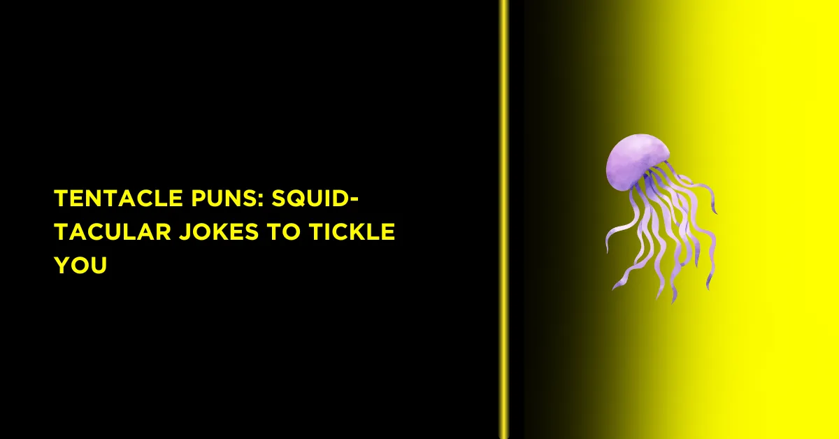 Tentacle Puns: Squid-Tacular Jokes to Tickle You 1 Tentacle Puns: Squid-Tacular Jokes to Tickle You