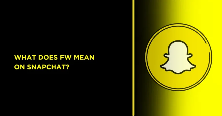 What Does FW Mean on Snapchat? Guide to Slang 5 have an icon of snapchat What Does FW Mean On Snapchat?