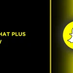 Snapchat Plus Review