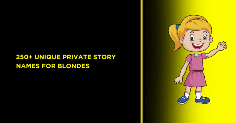 Private Story Names for Blondes | Fun, Creative Ideas