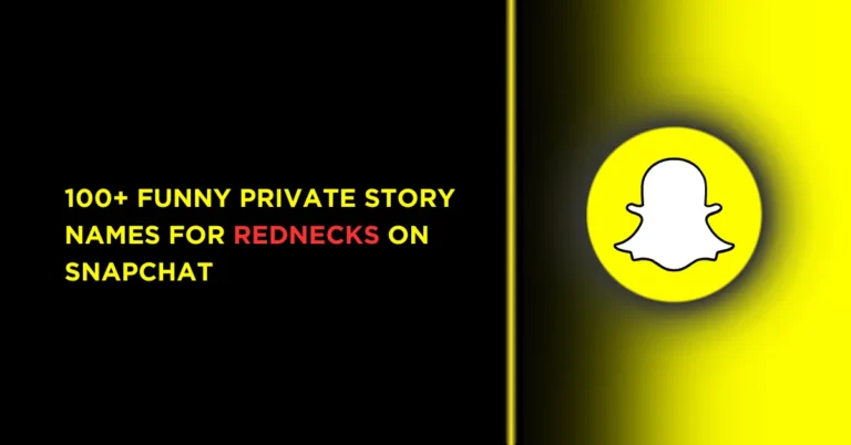 100+ Funny Private Story Names For Rednecks on Snapchat 6 Private Story Names For Rednecks on Snapchat