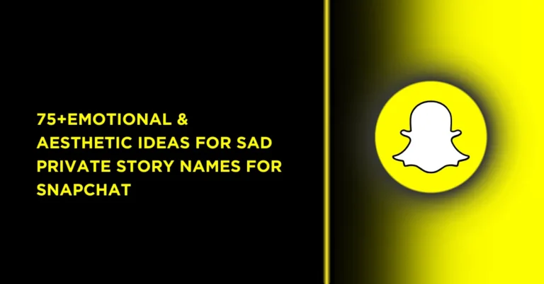Emotional Private Story Names: Ideas for Your Snapchat Vibes 9 75+Emotional & Aesthetic Ideas for Sad Private Story Names for Snapchat