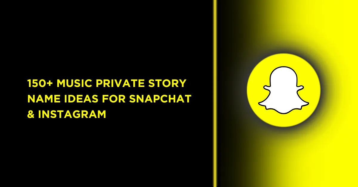 Best Music Story Names for Snapchat and Instagram 1 50+ Music Private Story Name Ideas for Snapchat & Instagram